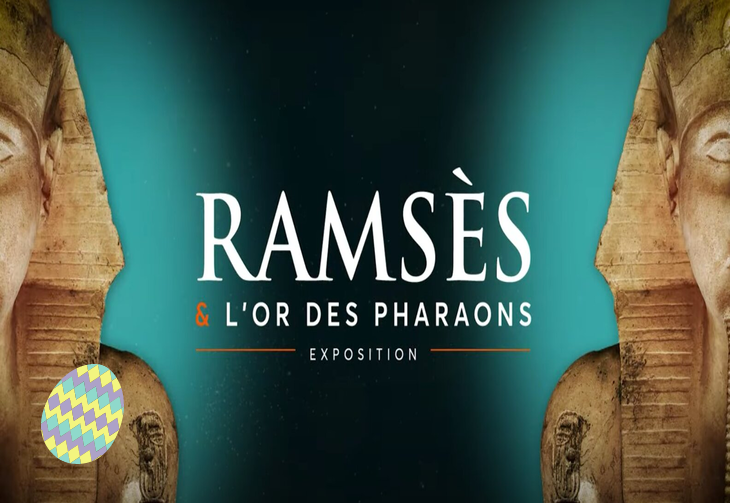 PARIS : EXPOSITION RAMSÈS  & L'OR DES PHARAONS